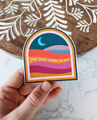 You Have Come So Far Sticker